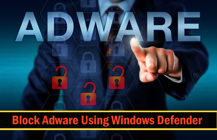 Block Adware Using Windows Defender