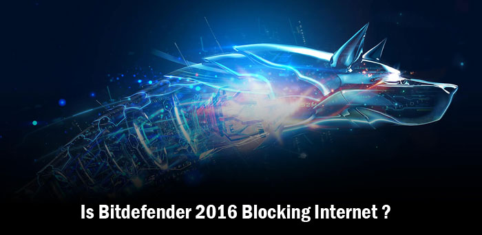 Bitdefender 2016 is Blocking Internet