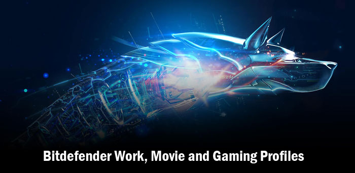 Overview of Bitdefender Work, Movie and Gaming Profiles