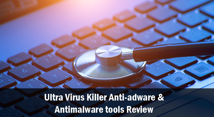 Ultra Virus Killer Anti-adware and Antimalware tools