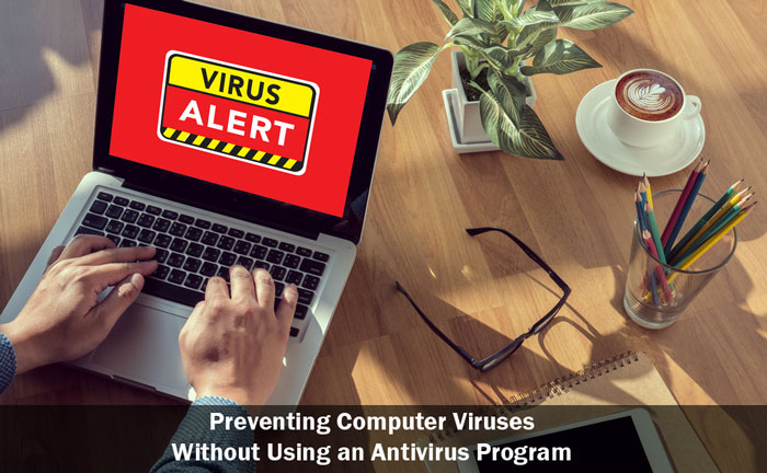 preventing virus without using an antivirus program